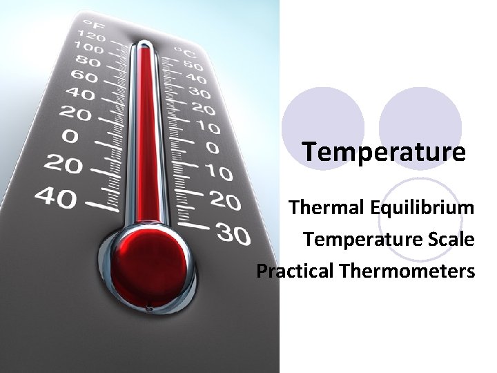 Temperature Thermal Equilibrium Temperature Scale Practical Thermometers 