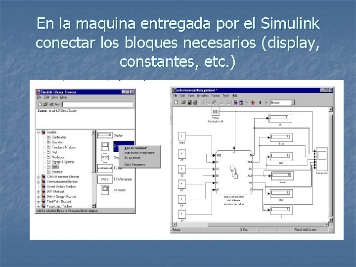 En la maquina entregada por el Simulink conectar los bloques necesarios (display, constantes, etc.