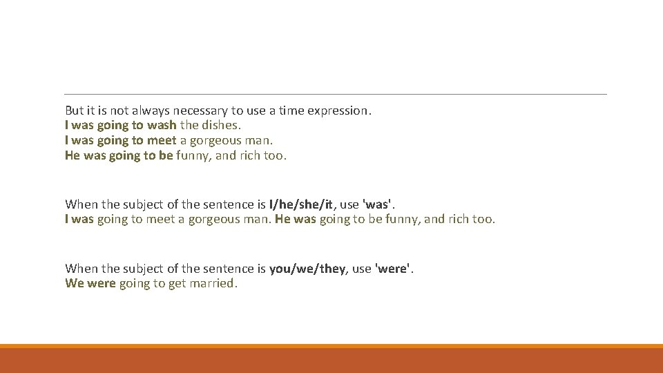 But it is not always necessary to use a time expression. I was going