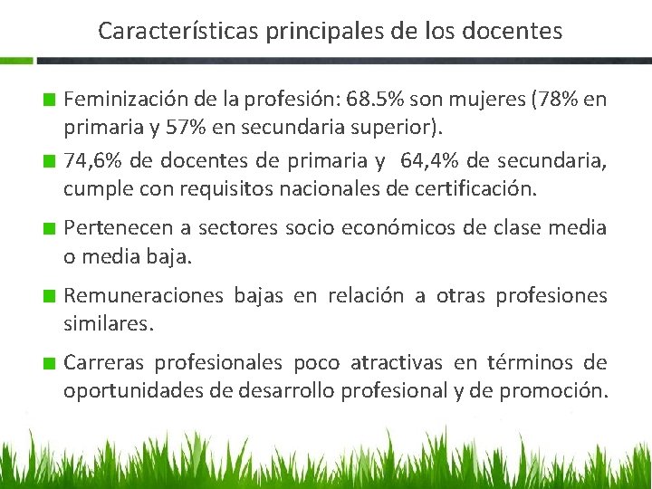 Características principales de los docentes Feminización de la profesión: 68. 5% son mujeres (78%