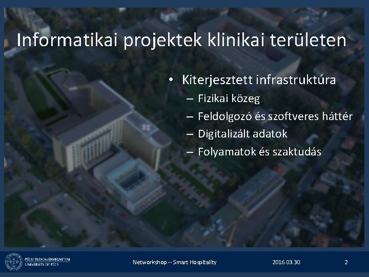 Informatikai projektek klinikai területen • Kiterjesztett infrastruktúra – – Fizikai közeg Feldolgozó és szoftveres