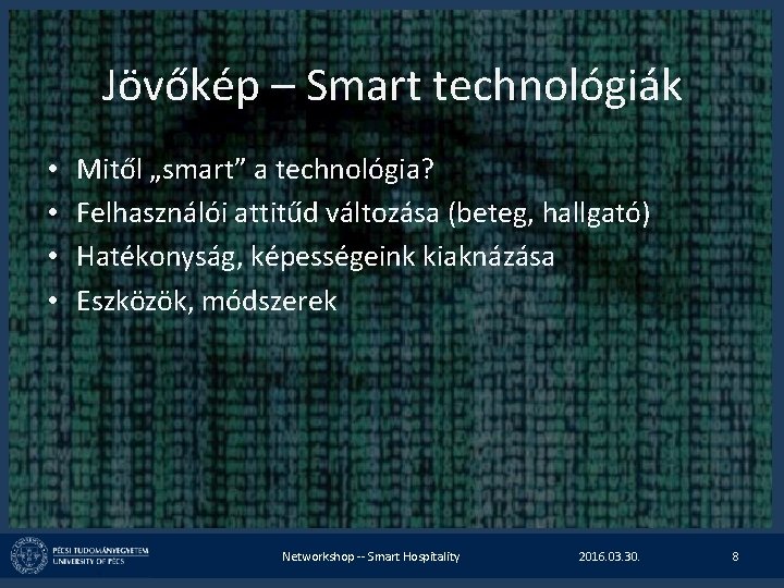 Jövőkép – Smart technológiák • • Mitől „smart” a technológia? Felhasználói attitűd változása (beteg,