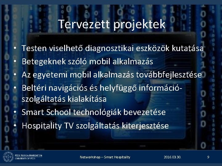 Tervezett projektek Testen viselhető diagnosztikai eszközök kutatása Betegeknek szóló mobil alkalmazás Az egyetemi mobil