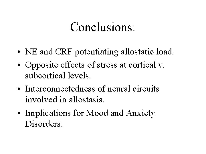 Conclusions: • NE and CRF potentiating allostatic load. • Opposite effects of stress at