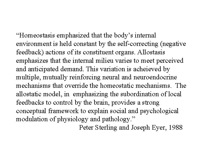 “Homeostasis emphasized that the body’s internal environment is held constant by the self-correcting (negative