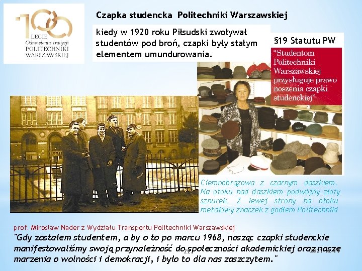 Czapka studencka Politechniki Warszawskiej kiedy w 1920 roku Piłsudski zwoływał studentów pod broń, czapki