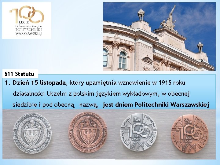 § 11 Statutu 1. Dzień 15 listopada, który upamiętnia wznowienie w 1915 roku działalności