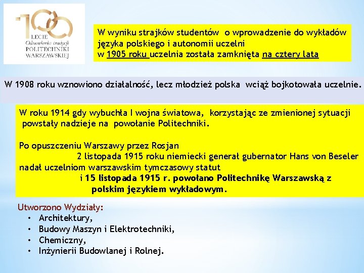 W wyniku strajków studentów o wprowadzenie do wykładów języka polskiego i autonomii uczelni w