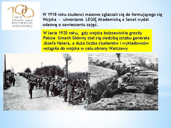W 1918 roku studenci masowo zgłaszali się do formującego się Wojska - utworzono LEGIĘ