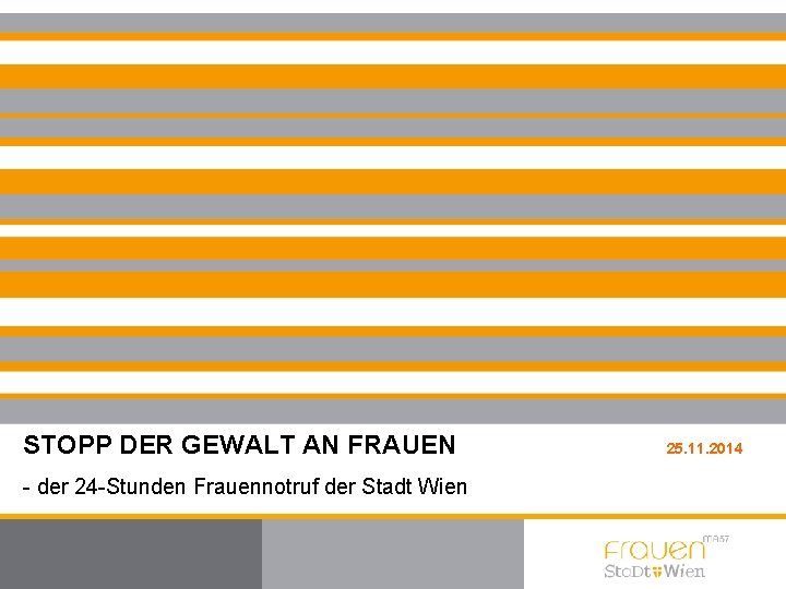 STOPP DER GEWALT AN FRAUEN - der 24 -Stunden Frauennotruf der Stadt Wien 25.