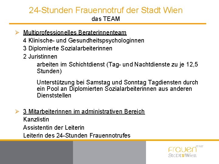 24 -Stunden Frauennotruf der Stadt Wien das TEAM Ø Multiprofessionelles Beraterinnenteam 4 Klinische- und