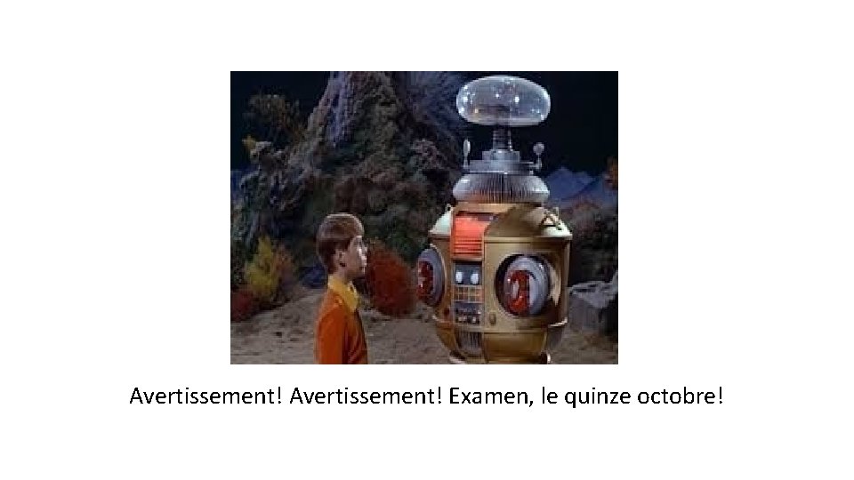 Avertissement! Examen, le quinze octobre! 