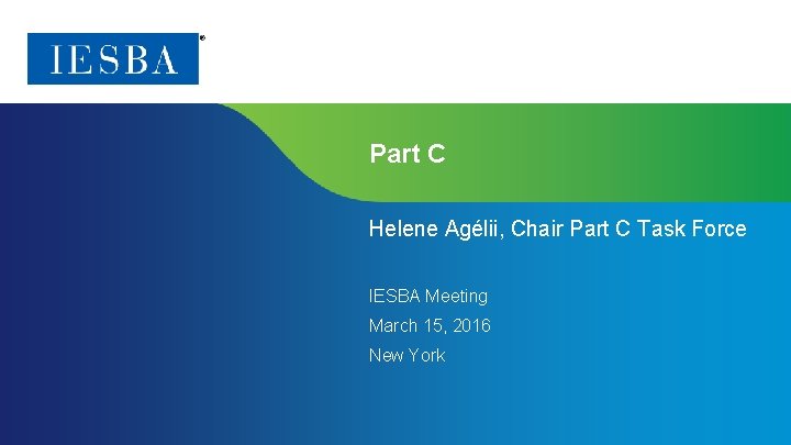 Part C Helene Agélii, Chair Part C Task Force IESBA Meeting March 15, 2016