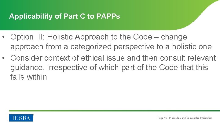 Applicability of Part C to PAPPs • Option III: Holistic Approach to the Code