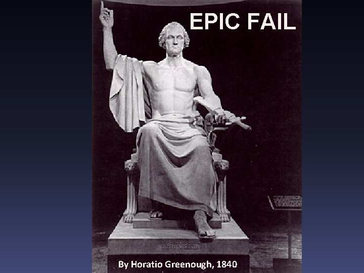 EPIC FAIL By Horatio Greenough, 1840 