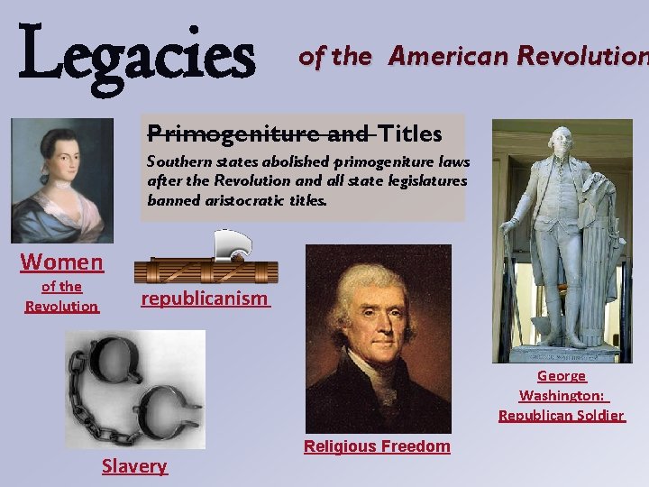 Legacies of the American Revolution Primogeniture and Titles Southern states abolished primogeniture laws after