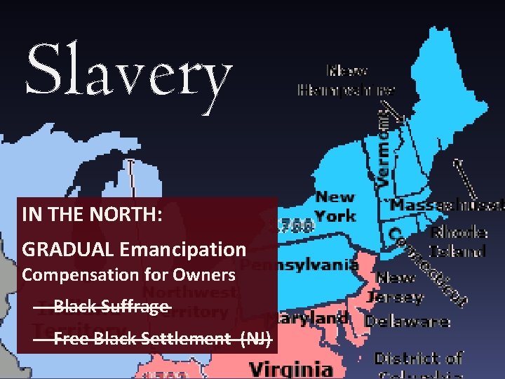 Slavery IN THE NORTH: GRADUAL Emancipation Compensation for Owners – Black Suffrage – Free
