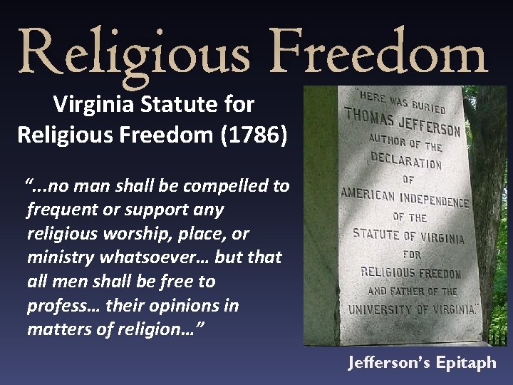 Religious Freedom Virginia Statute for Religious Freedom (1786) “. . . no man shall