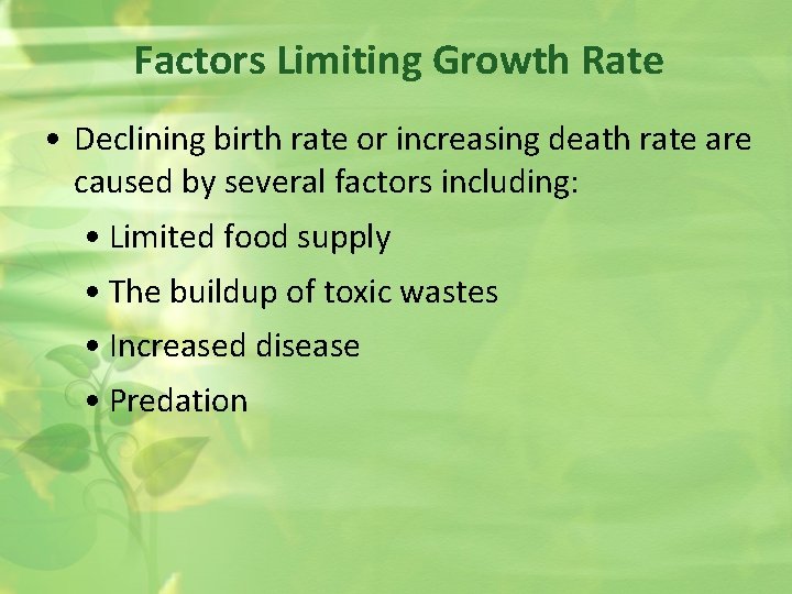 Factors Limiting Growth Rate • Declining birth rate or increasing death rate are caused