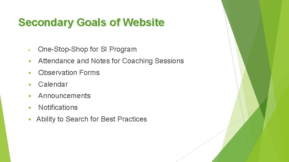 Secondary Goals of Website § One-Stop-Shop for SI Program § Attendance and Notes for