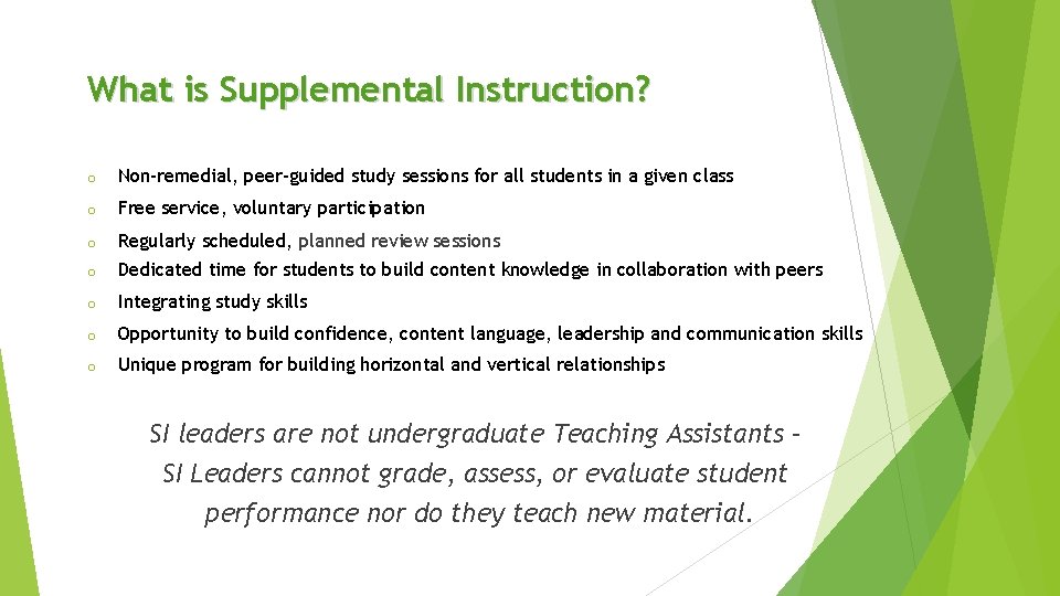 What is Supplemental Instruction? o Non-remedial, peer-guided study sessions for all students in a