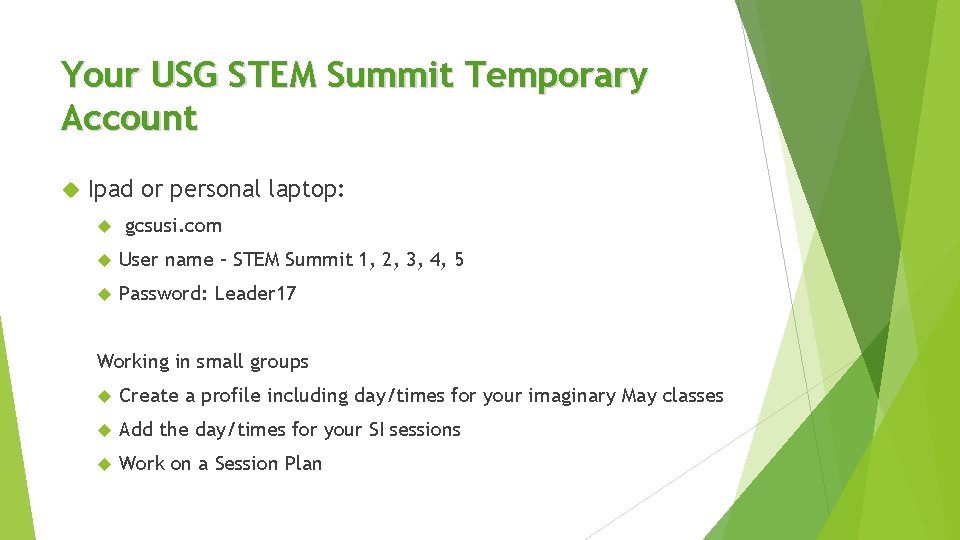 Your USG STEM Summit Temporary Account Ipad or personal laptop: gcsusi. com User name