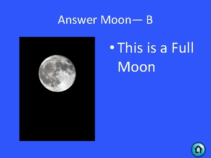 Answer Moon— B • This is a Full Moon 