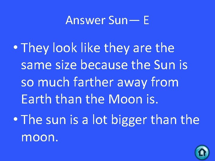 Answer Sun— E • They look like they are the same size because the