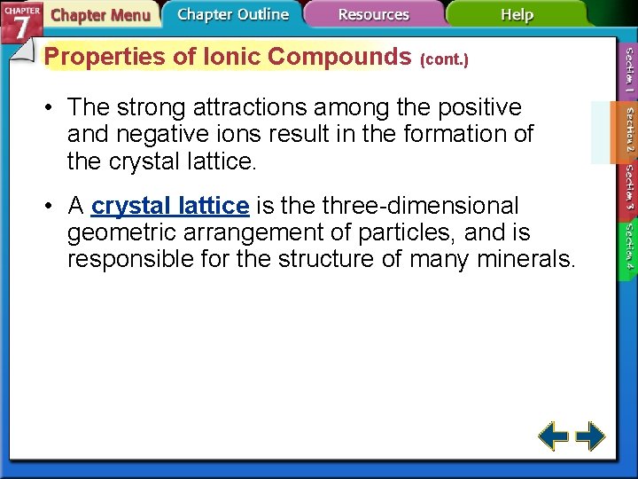 Properties of Ionic Compounds (cont. ) • The strong attractions among the positive and