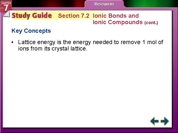 Section 7. 2 Ionic Bonds and Ionic Compounds (cont. ) Key Concepts • Lattice
