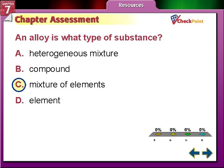 An alloy is what type of substance? A. heterogeneous mixture B. compound C. mixture