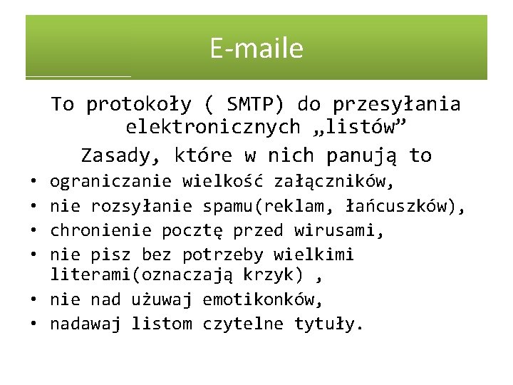 E-maile To protokoły ( SMTP) do przesyłania elektronicznych „listów” Zasady, które w nich panują