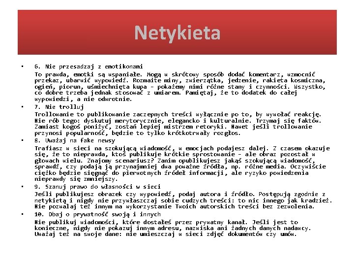 Netykieta • • • 6. Nie przesadzaj z emotikonami To prawda, emotki są wspaniałe.