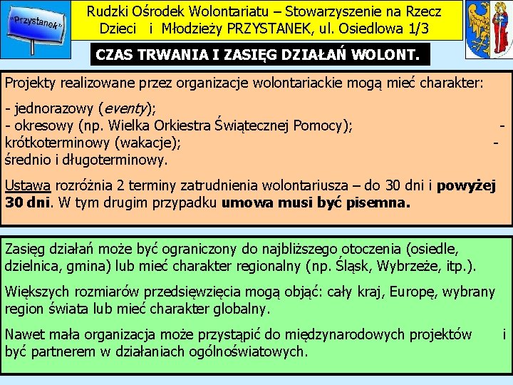 Rudzki Ośrodek Wolontariatu – Stowarzyszenie na Rzecz Dzieci i Młodzieży PRZYSTANEK, ul. Osiedlowa 1/3