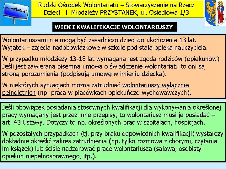 Rudzki Ośrodek Wolontariatu – Stowarzyszenie na Rzecz Dzieci i Młodzieży PRZYSTANEK, ul. Osiedlowa 1/3