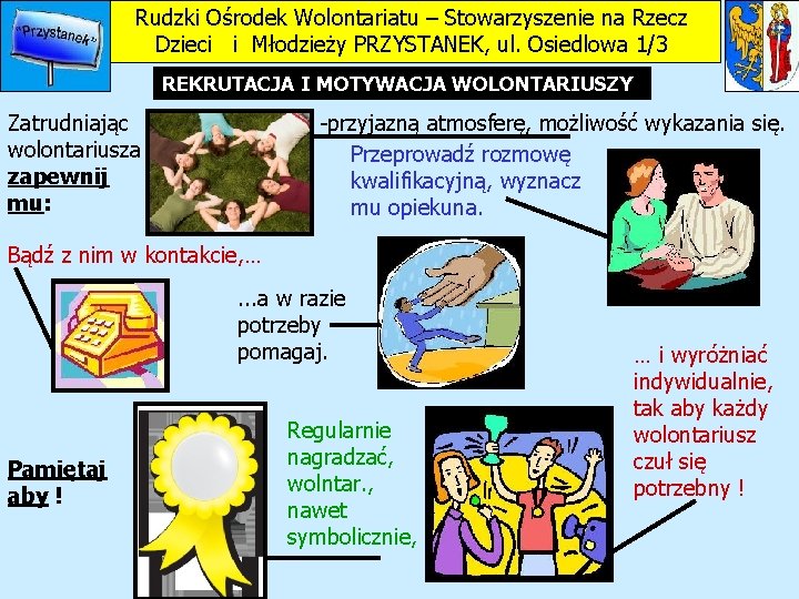 Rudzki Ośrodek Wolontariatu – Stowarzyszenie na Rzecz Dzieci i Młodzieży PRZYSTANEK, ul. Osiedlowa 1/3