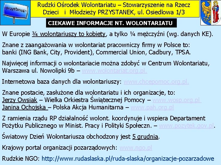 Rudzki Ośrodek Wolontariatu – Stowarzyszenie na Rzecz Dzieci i Młodzieży PRZYSTANEK, ul. Osiedlowa 1/3