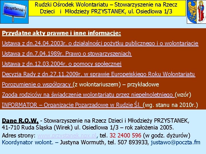 Rudzki Ośrodek Wolontariatu – Stowarzyszenie na Rzecz Dzieci i Młodzieży PRZYSTANEK, ul. Osiedlowa 1/3