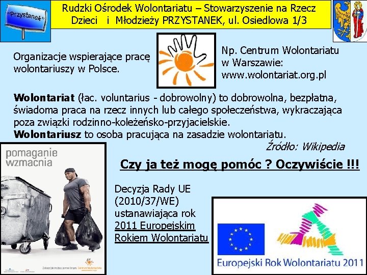 Rudzki Ośrodek Wolontariatu – Stowarzyszenie na Rzecz Dzieci i Młodzieży PRZYSTANEK, ul. Osiedlowa 1/3