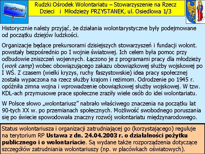 Rudzki Ośrodek Wolontariatu – Stowarzyszenie na Rzecz Dzieci i Młodzieży PRZYSTANEK, ul. Osiedlowa 1/3