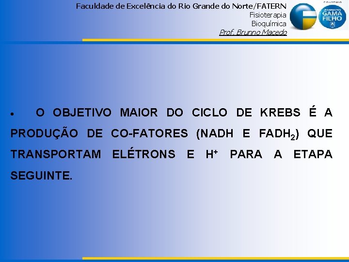 Faculdade de Excelência do Rio Grande do Norte/FATERN Fisioterapia Bioquímica Prof. Brunno Macedo O