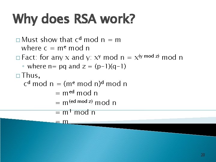 Why does RSA work? � Must show that cd mod n = m where