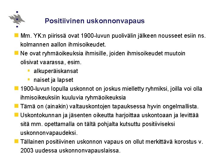 Positiivinen uskonnonvapaus n Mm. YK: n piirissä ovat 1900 -luvun puolivälin jälkeen nousseet esiin