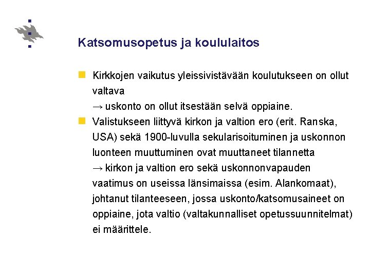 Katsomusopetus ja koululaitos n Kirkkojen vaikutus yleissivistävään koulutukseen on ollut valtava → uskonto on