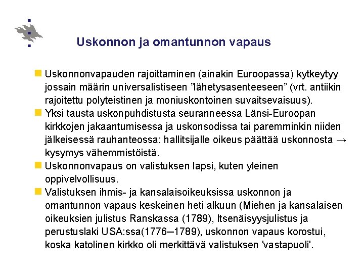 Uskonnon ja omantunnon vapaus n Uskonnonvapauden rajoittaminen (ainakin Euroopassa) kytkeytyy jossain määrin universalistiseen ”lähetysasenteeseen”