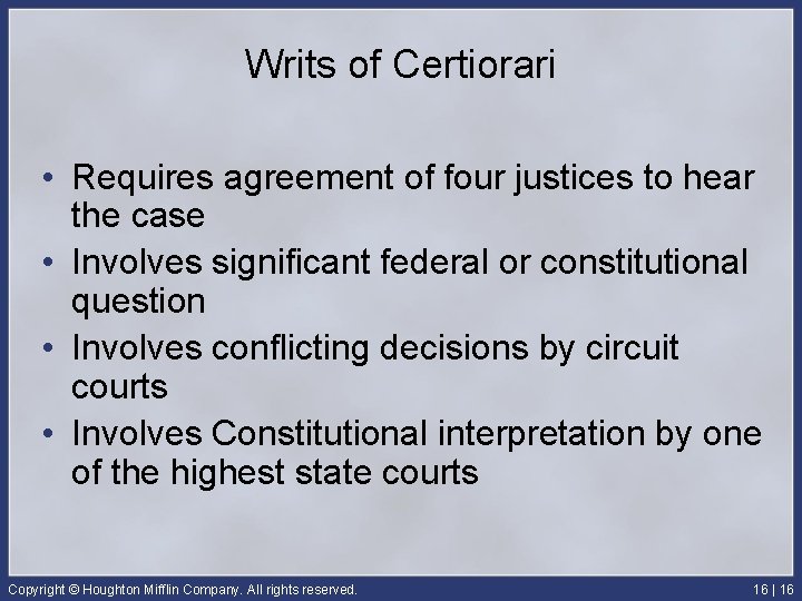 Writs of Certiorari • Requires agreement of four justices to hear the case •