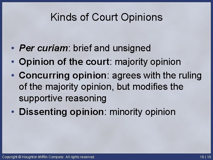 Kinds of Court Opinions • Per curiam: brief and unsigned • Opinion of the