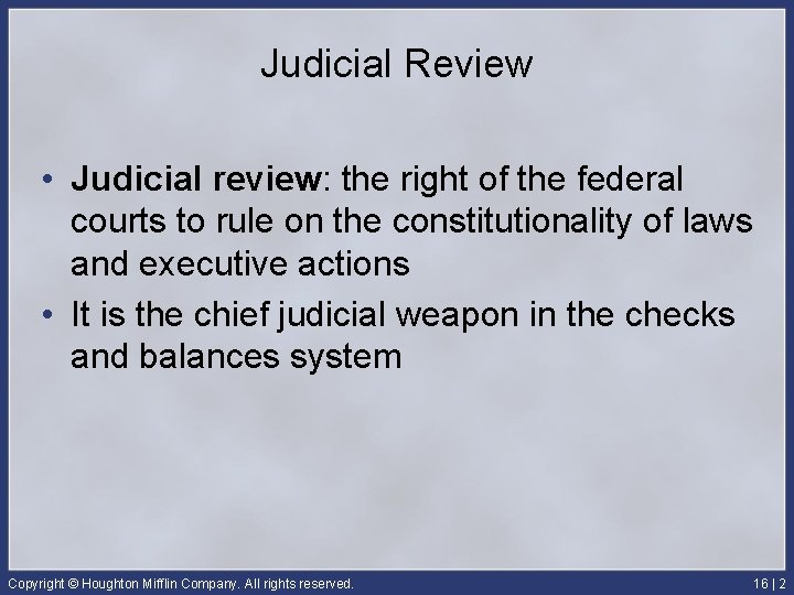 Judicial Review • Judicial review: the right of the federal courts to rule on