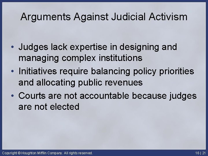 Arguments Against Judicial Activism • Judges lack expertise in designing and managing complex institutions