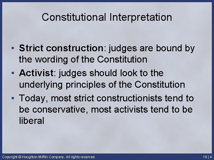 Constitutional Interpretation • Strict construction: judges are bound by the wording of the Constitution